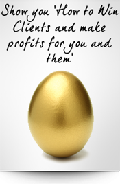 Win Clients and make Profits for you and them